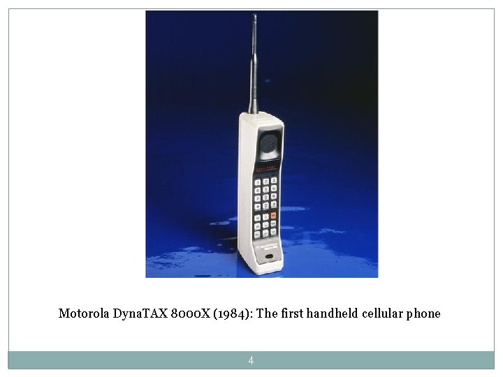 Motorola Dyna. TAX 8000 X (1984): The first handheld cellular phone 4 