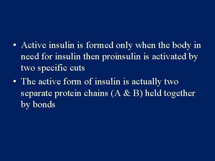  • Active insulin is formed only when the body in need for insulin