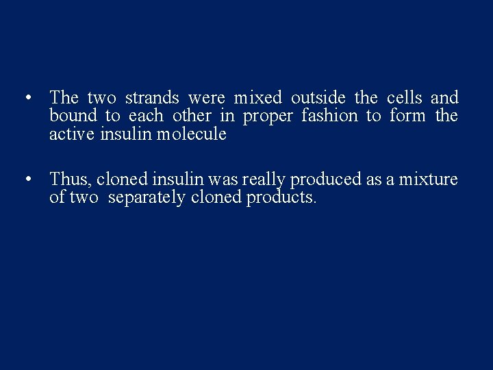  • The two strands were mixed outside the cells and bound to each