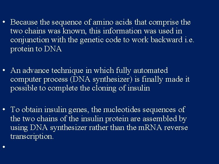  • Because the sequence of amino acids that comprise the two chains was