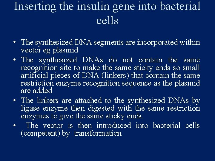 Inserting the insulin gene into bacterial cells • The synthesized DNA segments are incorporated