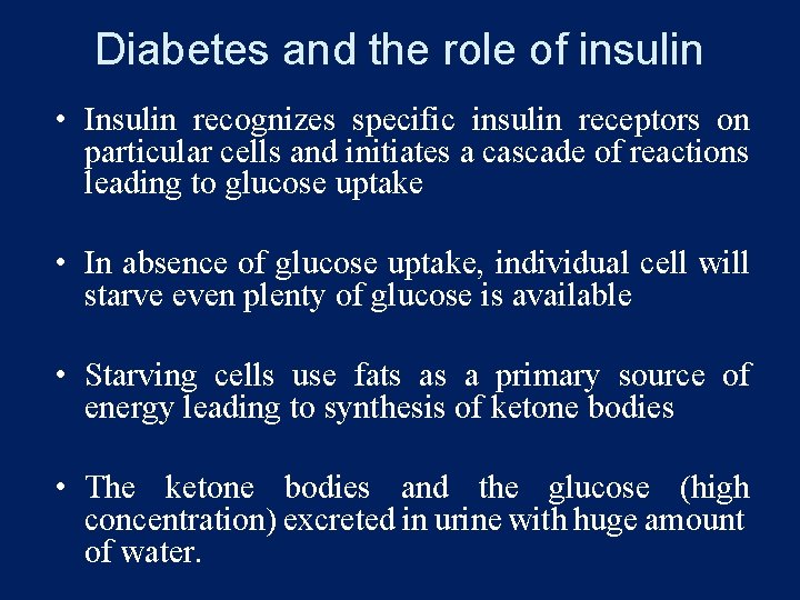 Diabetes and the role of insulin • Insulin recognizes specific insulin receptors on particular