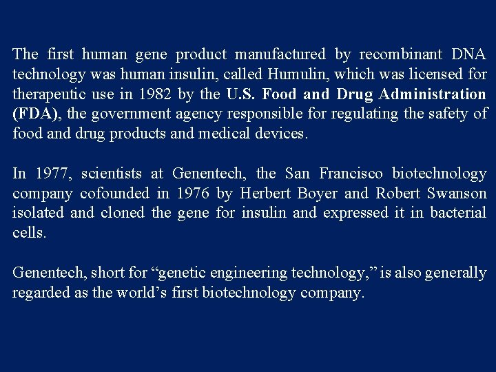 The first human gene product manufactured by recombinant DNA technology was human insulin, called