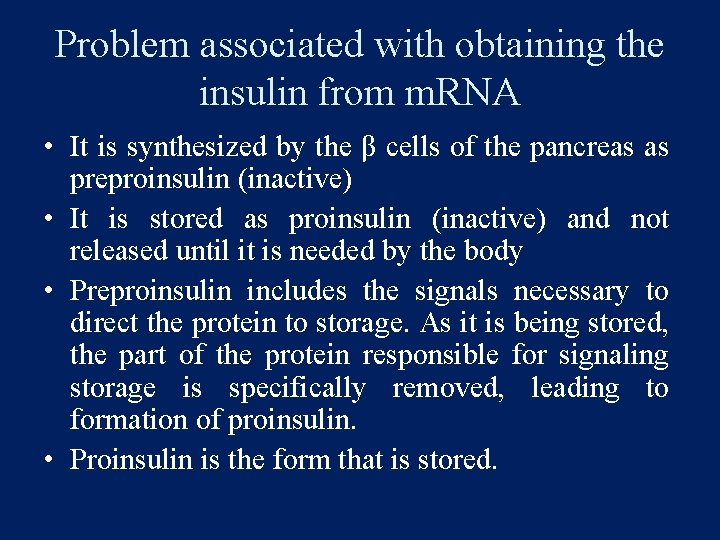 Problem associated with obtaining the insulin from m. RNA • It is synthesized by