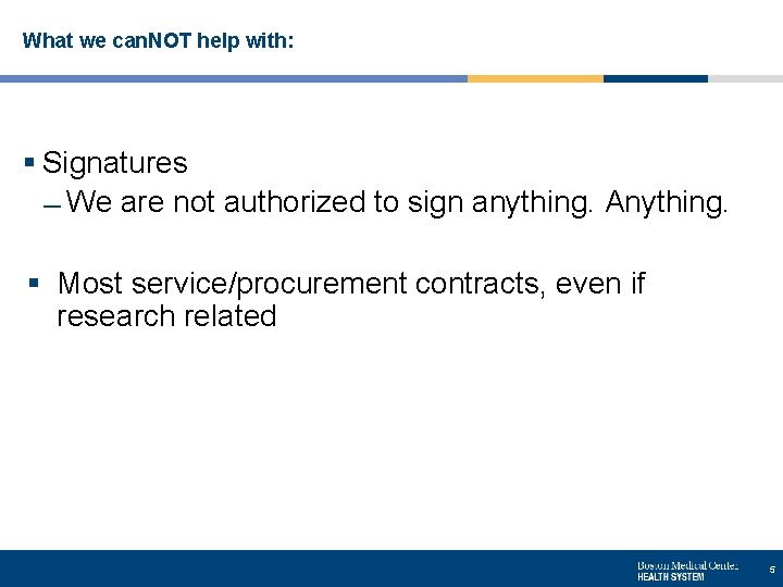 What we can. NOT help with: § Signatures We are not authorized to sign
