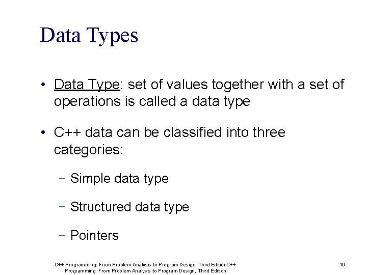 Data Types • Data Type: set of values together with a set of operations