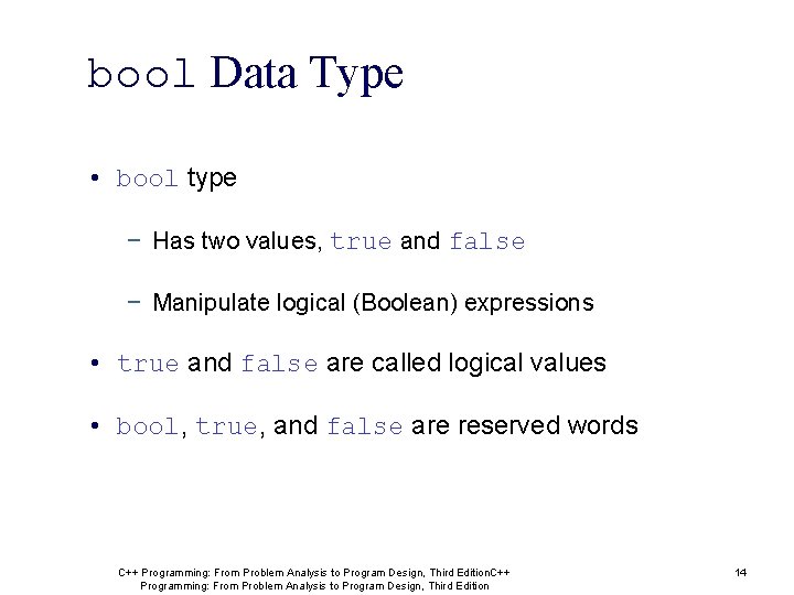 bool Data Type • bool type − Has two values, true and false −