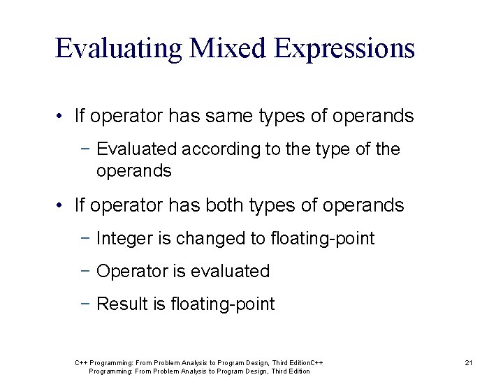 Evaluating Mixed Expressions • If operator has same types of operands − Evaluated according