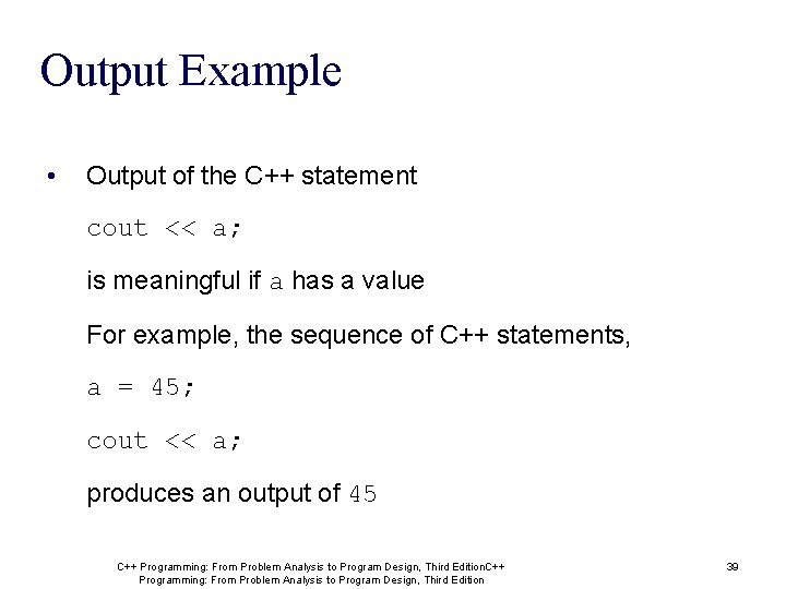 Output Example • Output of the C++ statement cout << a; is meaningful if