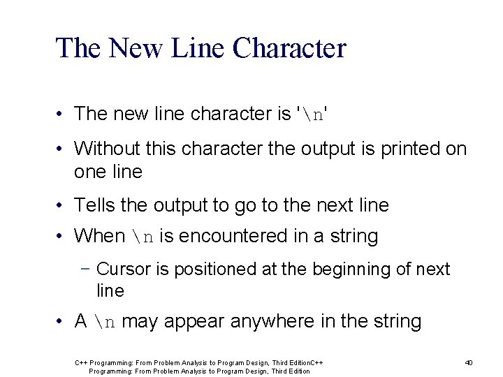 The New Line Character • The new line character is 'n' • Without this