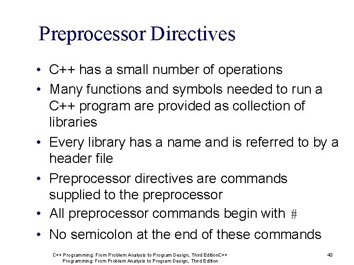 Preprocessor Directives • C++ has a small number of operations • Many functions and