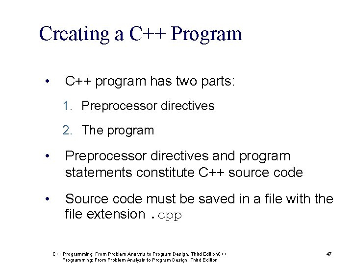 Creating a C++ Program • C++ program has two parts: 1. Preprocessor directives 2.
