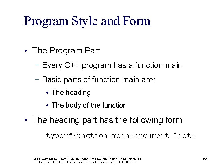 Program Style and Form • The Program Part − Every C++ program has a