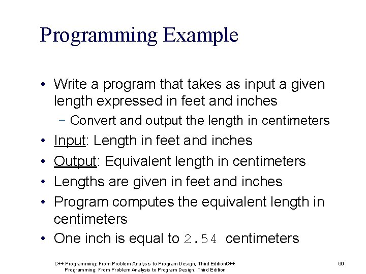 Programming Example • Write a program that takes as input a given length expressed