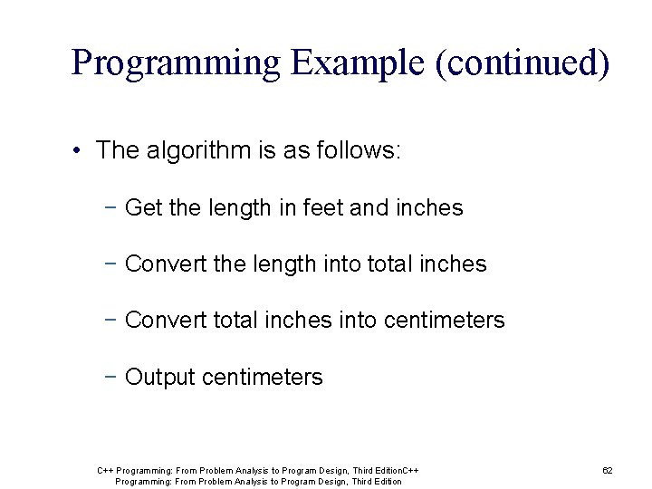 Programming Example (continued) • The algorithm is as follows: − Get the length in