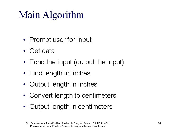 Main Algorithm • Prompt user for input • Get data • Echo the input