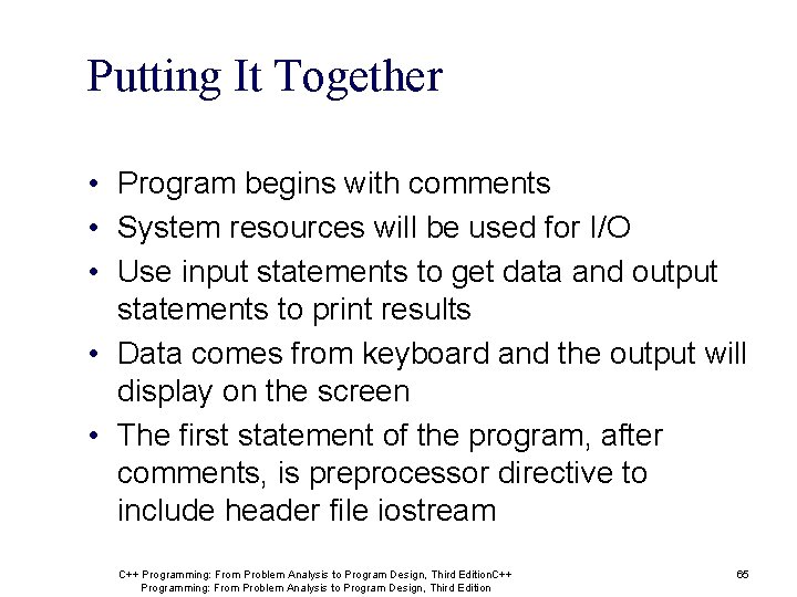 Putting It Together • Program begins with comments • System resources will be used