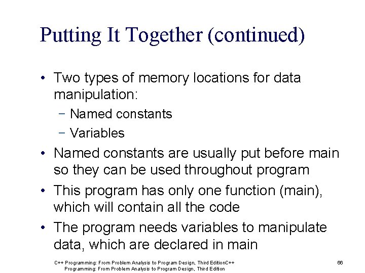 Putting It Together (continued) • Two types of memory locations for data manipulation: −