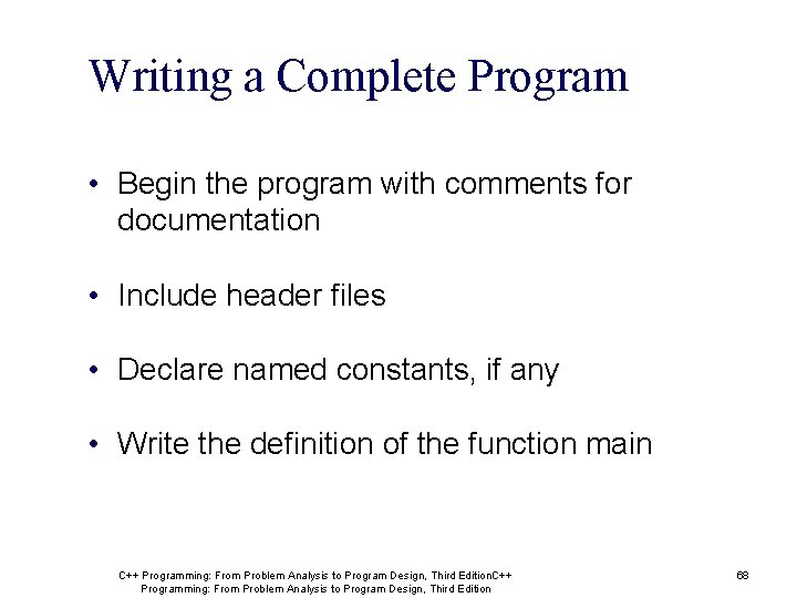 Writing a Complete Program • Begin the program with comments for documentation • Include