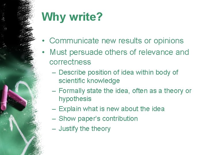 Why write? • Communicate new results or opinions • Must persuade others of relevance