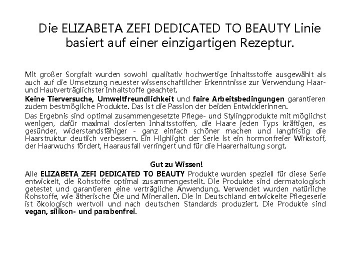 Die ELIZABETA ZEFI DEDICATED TO BEAUTY Linie basiert auf einer einzigartigen Rezeptur. Mit großer