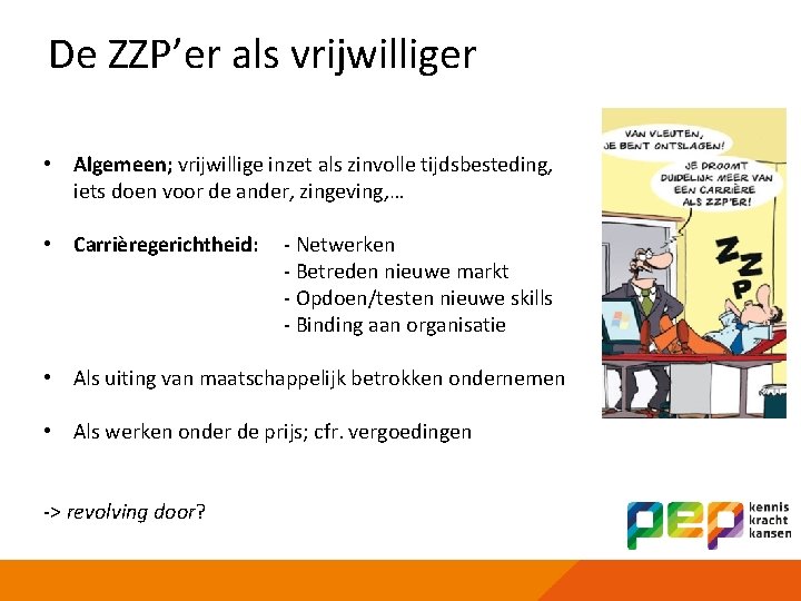 De ZZP’er als vrijwilliger • Algemeen; vrijwillige inzet als zinvolle tijdsbesteding, iets doen voor