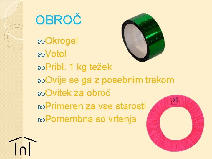 OBROČ Okrogel Votel Pribl. 1 kg težek Ovije se ga z posebnim trakom Ovitek