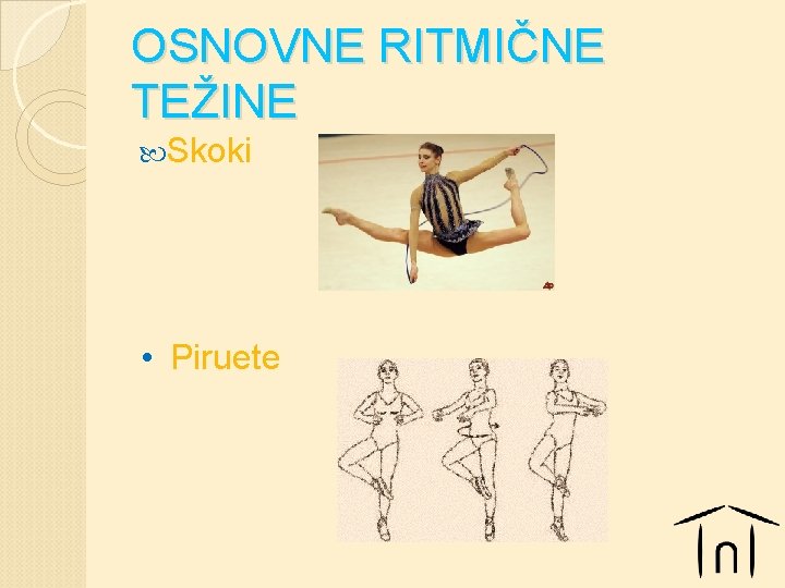 OSNOVNE RITMIČNE TEŽINE Skoki • Piruete 