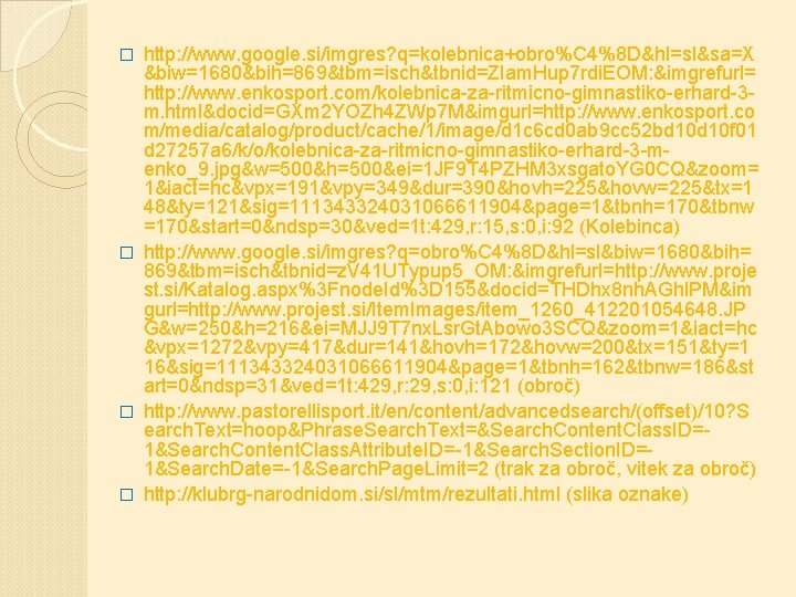 http: //www. google. si/imgres? q=kolebnica+obro%C 4%8 D&hl=sl&sa=X &biw=1680&bih=869&tbm=isch&tbnid=ZIam. Hup 7 rdi. EOM: &imgrefurl= http: