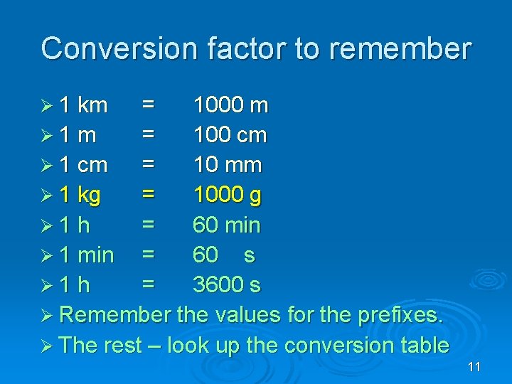 Conversion factor to remember Ø 1 km = 1000 m Ø 1 m =