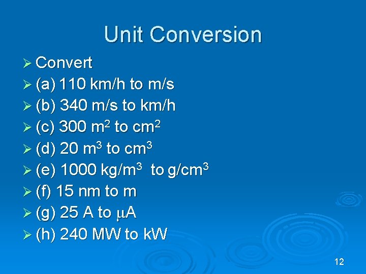 Unit Conversion Ø Convert Ø (a) 110 km/h to m/s Ø (b) 340 m/s