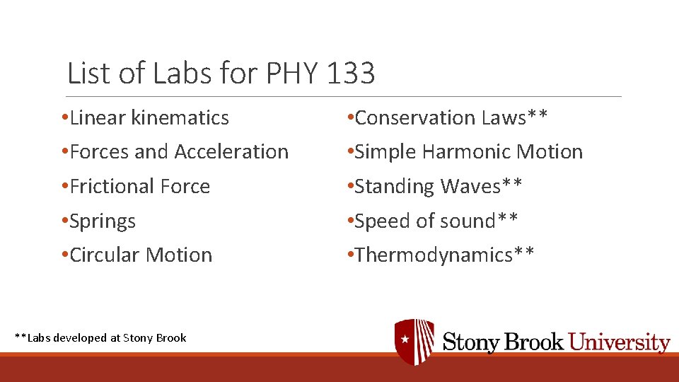 List of Labs for PHY 133 • Linear kinematics • Forces and Acceleration •