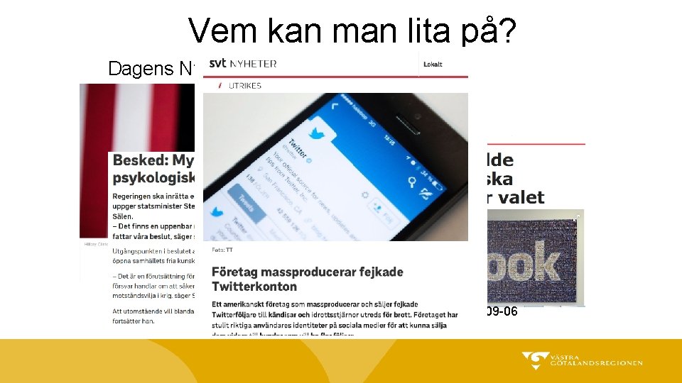 Vem kan man lita på? Dagens Nyheter 2016 -11 -29 Aftonbladet 2017 -09 -06