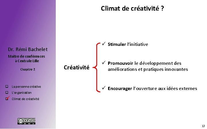 Climat de créativité ? ü Stimuler l’initiative Dr. Rémi Bachelet Maître de conférences à