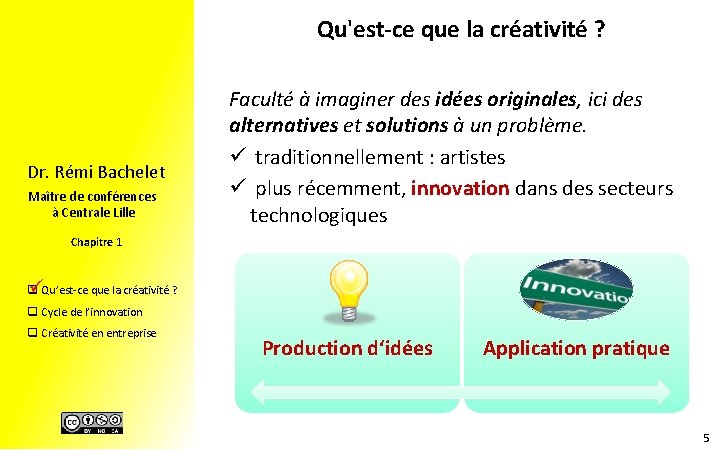 Qu'est-ce que la créativité ? Dr. Rémi Bachelet Maître de conférences à Centrale Lille