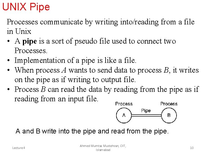 UNIX Pipe Processes communicate by writing into/reading from a file in Unix • A