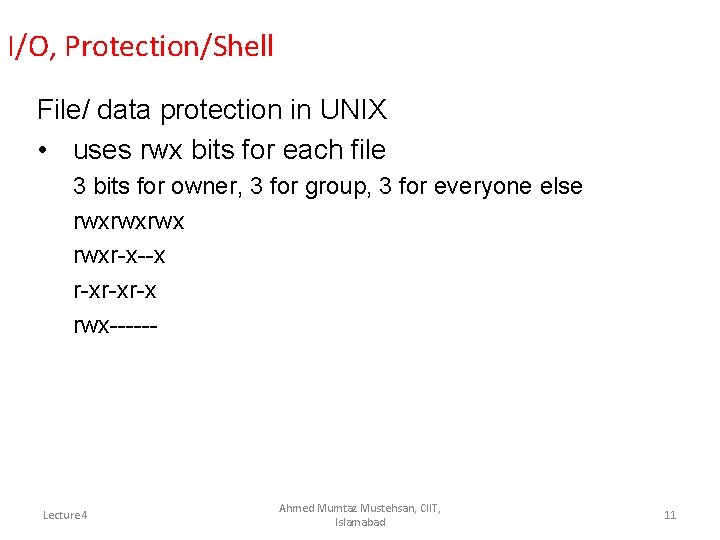 I/O, Protection/Shell File/ data protection in UNIX • uses rwx bits for each file