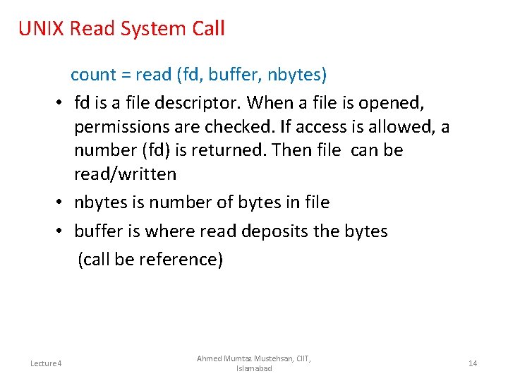 UNIX Read System Call count = read (fd, buffer, nbytes) • fd is a
