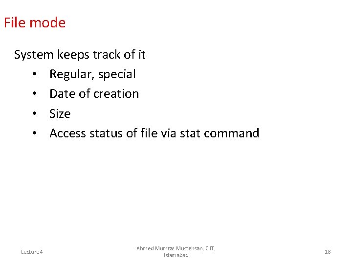 File mode System keeps track of it • Regular, special • Date of creation