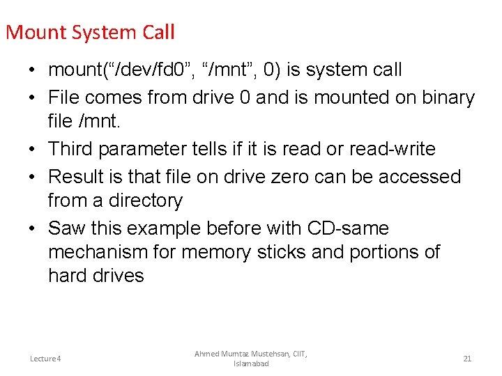 Mount System Call • mount(“/dev/fd 0”, “/mnt”, 0) is system call • File comes