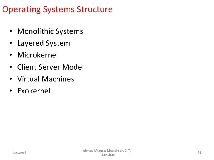 Operating Systems Structure • • • Monolithic Systems Layered System Microkernel Client Server Model