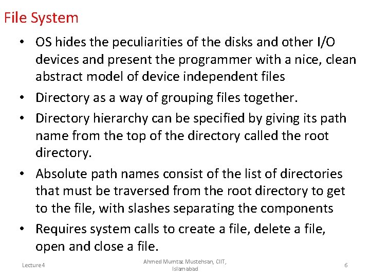 File System • OS hides the peculiarities of the disks and other I/O devices
