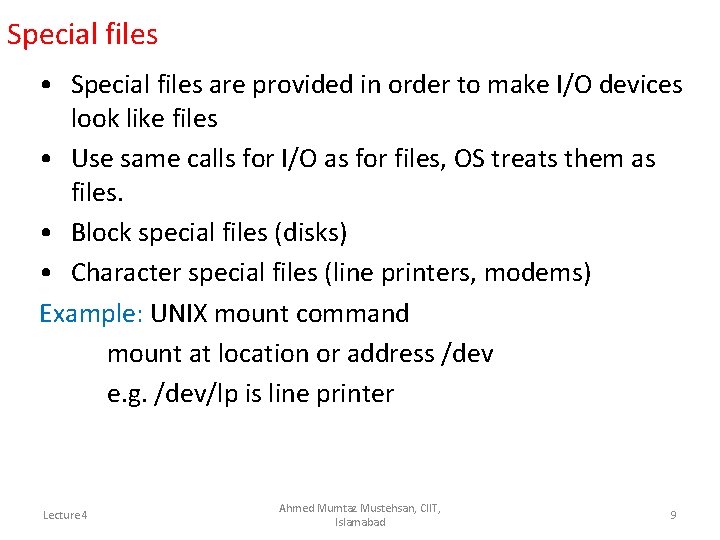 Special files • Special files are provided in order to make I/O devices look