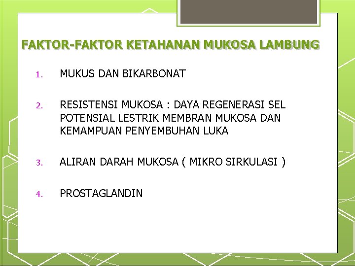 FAKTOR-FAKTOR KETAHANAN MUKOSA LAMBUNG 1. MUKUS DAN BIKARBONAT 2. RESISTENSI MUKOSA : DAYA REGENERASI