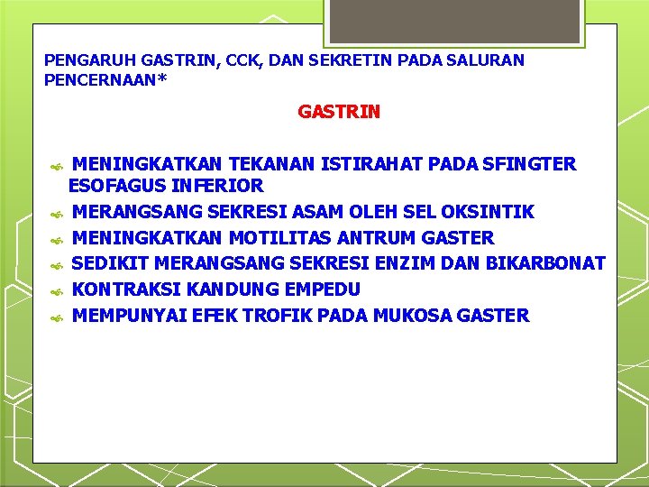 PENGARUH GASTRIN, CCK, DAN SEKRETIN PADA SALURAN PENCERNAAN* GASTRIN MENINGKATKAN TEKANAN ISTIRAHAT PADA SFINGTER