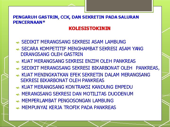 PENGARUH GASTRIN, CCK, DAN SEKRETIN PADA SALURAN PENCERNAAN* KOLESISTOKININ SEDIKIT MERANGSANG SEKRESI ASAM LAMBUNG