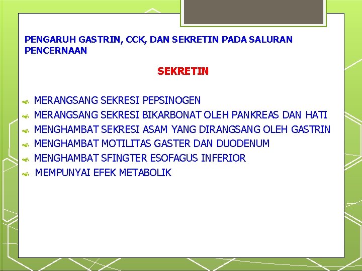 PENGARUH GASTRIN, CCK, DAN SEKRETIN PADA SALURAN PENCERNAAN SEKRETIN MERANGSANG SEKRESI PEPSINOGEN MERANGSANG SEKRESI