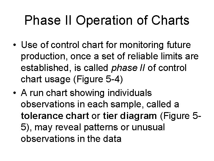 Phase II Operation of Charts • Use of control chart for monitoring future production,