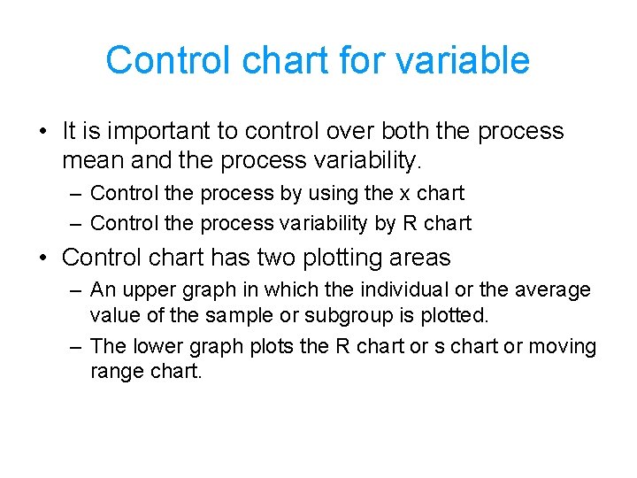 Control chart for variable • It is important to control over both the process