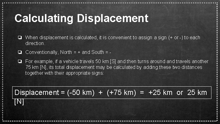 Calculating Displacement ❏ When displacement is calculated, it is convenient to assign a sign